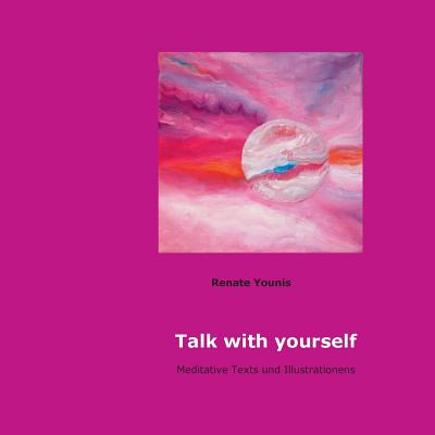 Talk with yourself:Meditative Texte und Illustrationen