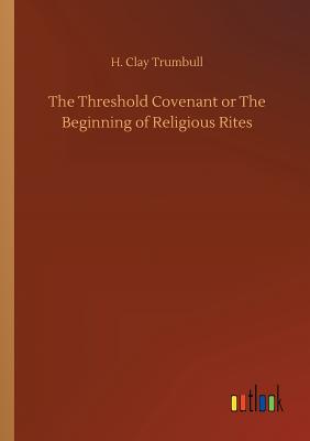 The Threshold Covenant or The Beginning of Religious Rites