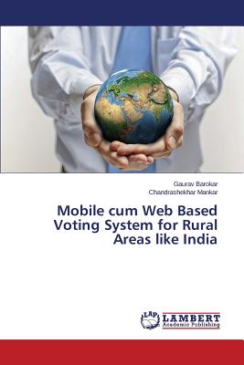 غلاف كتاب Mobile cum Web Based Voting System for Rural Areas like India