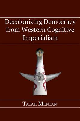 Decolonizing Democracy from Western Cognitive Imperialism