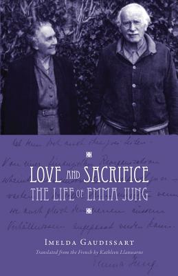 Love and Sacrifice: The Life of Emma Jung [Paperback]