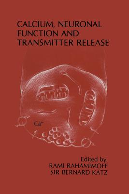 غلاف كتاب Calcium, Neuronal Function and Transmitter Release : Proceedings of the Symposium on Calcium, Neuronal Function and Transmitter Release held at the In