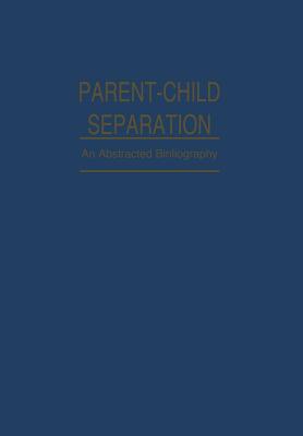 غلاف كتاب Parent-Child Separation : Psychosocial Effects on Development
