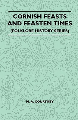 Cornish Feasts and Feasten Times (Folklore History Series)