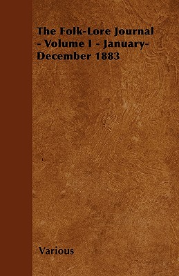 The Folk-Lore Journal - Volume I - January-December 1883