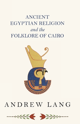 Ancient Egyptian Religion and the Folklore of Cairo