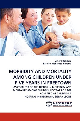 Morbidity and Mortality Among Children Under Five Years in Freetown