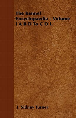 غلاف كتاب The Kennel Encyclopaedia - Volume I A B D To C O L