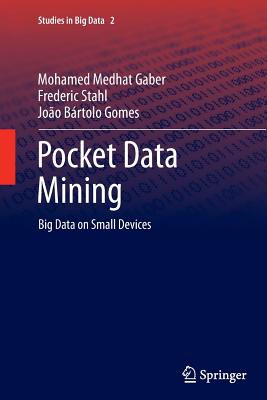 Pocket Data Mining : Big Data on Small Devices