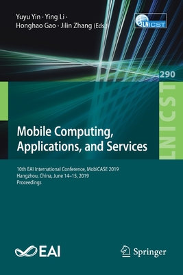 Mobile Computing, Applications, and Services : 10th EAI International Conference, MobiCASE 2019, Hangzhou, China, June 14-15, 2019, Proceedings