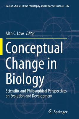 Conceptual Change in Biology : Scientific and Philosophical Perspectives on Evolution and Development