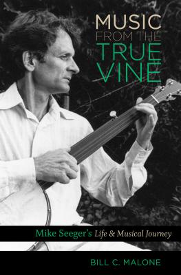 Music from the True Vine: Mike Seeger