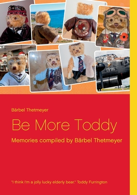 غلاف كتاب Be More Toddy:Memories compiled by Bنrbel Thetmeyer