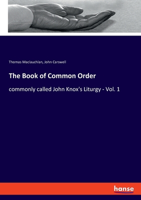 The Book of Common Order:commonly called John Knox