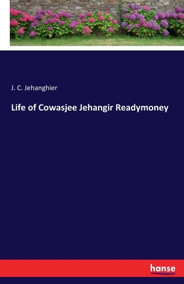 غلاف كتاب Life of Cowasjee Jehangir Readymoney