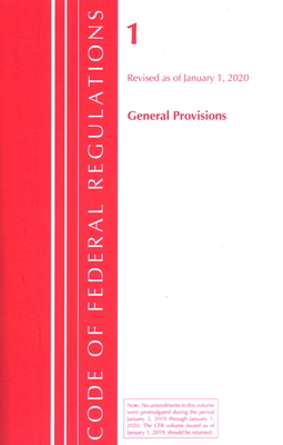 Code of Federal Regulations, Title 01 General Provisions, Revised as of January 1, 2020