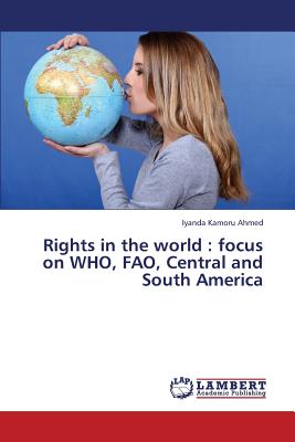 Rights in the World: Focus on Who, Fao, Central and South America