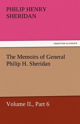 The Memoirs of General Philip H. Sheridan, Volume II., Part 6