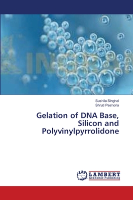 Gelation of DNA Base, Silicon and Polyvinylpyrrolidone