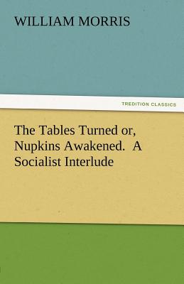 The Tables Turned Or, Nupkins Awakened. a Socialist Interlude