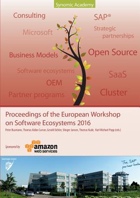 Proceedings of the European Workshop on Software Ecosystems 2016:Where science meets Business