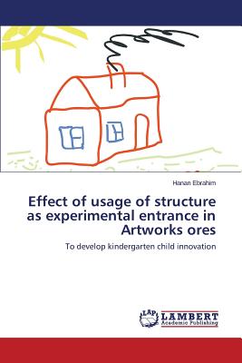 غلاف كتاب Effect of Usage of Structure as Experimental Entrance in Artworks Ores