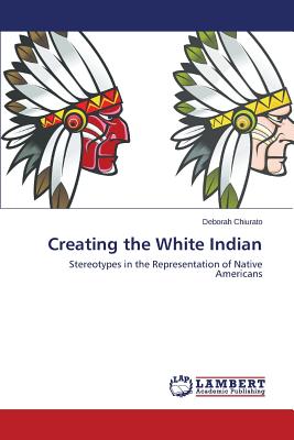 غلاف كتاب Creating the White Indian