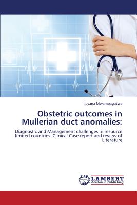 Obstetric outcomes in Mullerian duct anomalies: