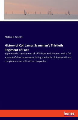 غلاف كتاب History of Col. James Scamman's Thirtieth Regiment of Foot:eight months' service men of 1775 from York County: with a full account of their movements