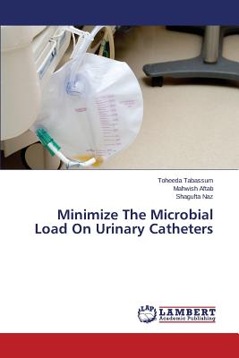 Minimize The Microbial Load On Urinary Catheters