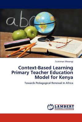 غلاف كتاب Context-Based Learning Primary Teacher Education Model for Kenya