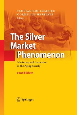 The Silver Market Phenomenon : Marketing and Innovation in the Aging Society