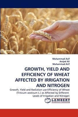 Growth, Yield and Efficiency of Wheat Affected by Irrigation and Nitrogen