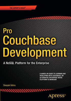 Pro Couchbase Development : A NoSQL Platform for the Enterprise