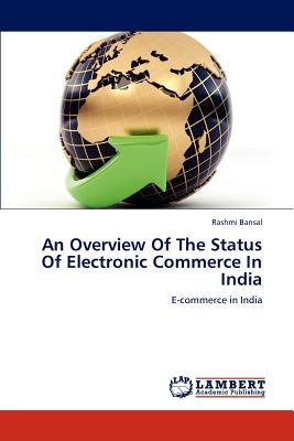 An Overview Of The Status Of Electronic Commerce In India