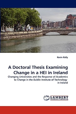 A Doctoral Thesis Examining Change in a HEI in Ireland