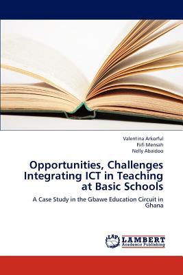 غلاف كتاب Opportunities, Challenges Integrating Ict in Teaching at Basic Schools