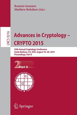 Advances in Cryptology -- CRYPTO 2015 : 35th Annual Cryptology Conference, Santa Barbara, CA, USA, August 16-20, 2015, Proceedings, Part II