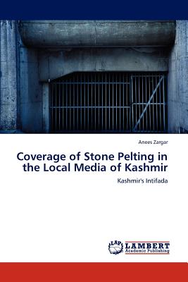 غلاف كتاب Coverage of Stone Pelting in the Local Media of Kashmir