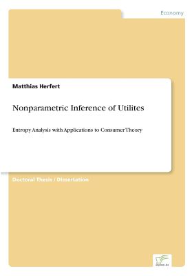 Nonparametric Inference of Utilites:Entropy Analysis with Applications to Consumer Theory