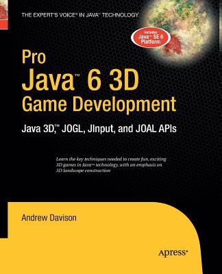 Pro Java 6 3D Game Development : Java 3D, JOGL, JInput and JOAL APIs