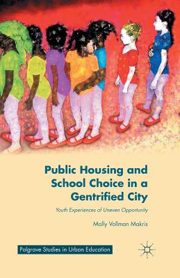 غلاف كتاب Public Housing and School Choice in a Gentrified City : Youth Experiences of Uneven Opportunity