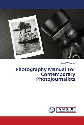 غلاف كتاب Photography Manual For Contemporary Photojournalists
