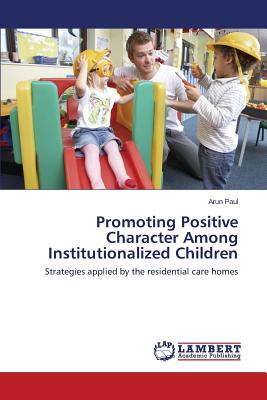 غلاف كتاب Promoting Positive Character Among Institutionalized Children