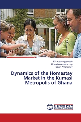 غلاف كتاب Dynamics of the Homestay Market in the Kumasi Metropolis of Ghana