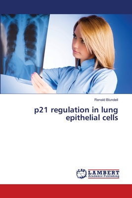 p21 regulation in lung epithelial cells