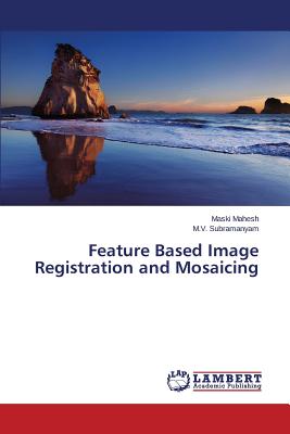 Feature Based Image Registration and Mosaicing