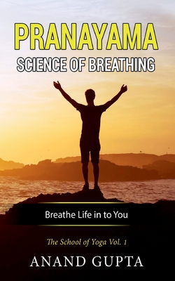 Pranayama: Science of Breathing:The School of Yoga 1