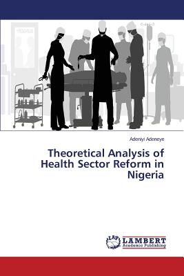 غلاف كتاب Theoretical Analysis of Health Sector Reform in Nigeria