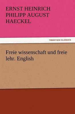 Freie Wissenschaft Und Freie Lehr. English